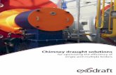 Chimney draught solutions - exodraftinfo.dk · 2018-03-14 · Mechanical chimney draught solutions – with control ’on-demand’ The automated Chimney Draught System is a well-tested