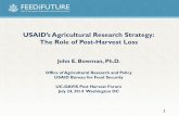 USAID’s Agricultural Research Strategy · 2018-03-22 · USAID’s Agricultural Research Strategy: The Role of Post-Harvest Loss John E. Bowman, Ph.D. Office of Agricultural Research