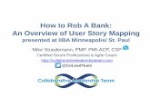 How to Rob A Bank: An Overview of User Story Mapping - IIBA MSP · 2015-06-01 · Story Maps –Allow us to “walk” Personas through Features Activity 1 Activity 2 Activity 3 Activity