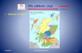 Where is Fife? - Scottish Athletics · –Fife AC was formed in the early 1975 by the amalgamation of several clubs in North East Fife –Geographically, it is a widespread club taking