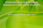 Understanding and Treating Obsessive-Compulsive Disorderdrclaiborn.info/OCD NH Hosp.pdfUnderstanding and Treating Obsessive-Compulsive Disorder James Claiborn Ph.D. ABPP ACT. Disclosures