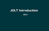 JOLT Introduction · JOLT Introduction 2013. What it is : JSON to JSON transform library Declarative Transforms are written in JSON JsOn Language for Transform Gets you 90% of what
