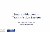Smart initiatives in Transmission Systemsilicon.ac.in/smart-2015/Smart initiatives in...• Strong Grid interconnections • Flexible generation, Ancillary Services, Reserves etc.