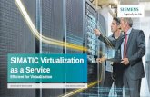 SIMATIC Virtualization as a Service... · 2020-02-10 · SIMATIC Virtualization as a Service. Pre-installed Hypervisor. Configured. Host • The core piece of the portfolio is the