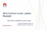 Huawei SRv6 update...3 Huawei E2E Roadmap: Simple, Programmable, Seamlessly Evolvable CRAN DRAN Front Haul CloudBBU Telco Cloud vEPC Backbone Enterprise Metro SRv6 Core SRv6 Telco