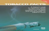 REVISED TOBACCO FACTS - ASH Scotland · PDF file TOBACCO FACTS - FACTSHEET Tobacco Factsheet 1 What’s in a Cigarette? » Cigarettes look deceptively simple, consisting of paper tubes