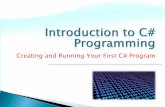 Creating and Running Your First C# Program · 2010-10-01 · Require do all assignments Assignments are You will not be given a detailed grade Show me that you understand the concepts,