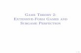 Game Theory 2: Extensive-Form Games and Subgame Perfectionhome.uchicago.edu/bdm/pepp/gt2_handout.pdf · 2016-07-28 · Game Theory 2: Extensive-Form Games and Subgame Perfection 1/26.