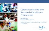 Open Access and the Research Excellence Framework · 2015-07-14 · Open Access and the Research Excellence Framework Ben Johnson Research Policy Adviser FOSTER OA Good Practice Exchange
