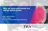 Why we have solar panels but not yet fusion power.€¦ · Lopes Cardozo, Lange, Kramer; Why we have solar cells but not yet nuclear fusion Key parameters for various technologies