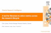 A tool for librarians to select metrics across the ... James_ERL_2017.pdfCiteScore calculation CiteScore Impact Factor A = citations to 3 years of documents A = citations to 2 or 5