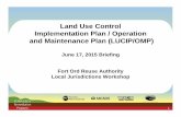 Land Use Control Implementation Plan / Operation …...1 Land Use Control Implementation Plan / Operation and Maintenance Plan (LUCIP/OMP) June 17, 2015 Briefing Fort Ord Reuse Authority