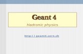 Geant4 Visualisation and (G)UI...Hadronic physics - Geant4 Course 4 The Geant4 philosophy of hadronics (1/2) Provide a general model framework that allows implementation of processes