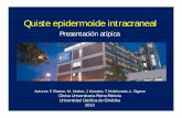 Presentación atípica - IMAGENES 2015congreso.faardit.org.ar/.../2013/poster/2013_218_PE_SNC.pdf · 2019-02-19 · Introducción • Quiste epidermoide, tumor de origen ectodérmico,