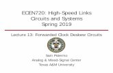 ECEN720: High-Speed Links Circuits and Systems …• High speed forwarded clock allows jitter tracking between clock and data •Clock to data skew causes that high frequency clock