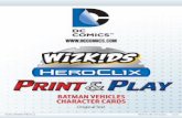 BATMAN VEHICLES CHARACTER CARDS - HeroClixBatman Family, Gotham City, Vehicle THEFT-DETERRENT SYSTEMS (Flurry) Look Out! It’s Batman! Batmobile can use Charge and the Ram ability.