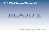 Book Guía del estudiante ELASH 2 - latam.collegeboard.org · ¿Cómo prepararse para ELASH 2? A continuación, ofrecemos algunas recomendaciones que le serán de gran ayuda cuando