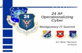 24 AF Operationalizing Cyber 0900... · 2010-05-22 · 24 AF Mission (USAF’s Cyber Force) 24 AF Mission: Extend, operate and defend the Air Force portion of the DoD network and