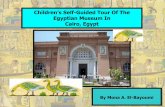 Children’s Self-Guided Tour Of The Egyptian Museum In ... · mummy when he or she was buried. Ancient Egyptian embalmers, or those who wrapped the mummy, removed many of the inner