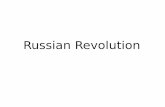 Russian Revolution - WordPress.com · Russian Revolution. Pre-Revolution • Craziness with the Alexander II & III –Used secret police, ethnic ... 1917: Germany grants safe passage