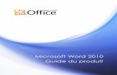 Microsoft Word 2010 Guide du produitdownload.microsoft.com/download/4/8/2/482404C3-0391-45EF... · 2018-10-13 · personnes autour de documents. Accédez à vos documents et modifiez-les