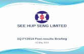 SEE HUP SENG LIMITED - listed companyshsholdings.listedcompany.com/newsroom/20140521_173829... · 2014-05-21 · SEE HUP SENG 2 Information in this presentation may contain projections