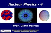 Nuclear Physics - 4 · 2012-10-31 · 3 Today’s Plan 30 October Nuclear Physics 4 Nuclear Reactions, Conservation Laws Reaction Energy, Q Value Cross-section Nuclear Fission: Induced