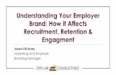 Understanding Your Employer Brand: How it Affects ......Jason Litchney. Marketing and Employer. Branding Manager. Understanding Your Employer Brand: How it Affects Recruitment, Retention