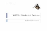 CS505: Distributed Systems · A Distributed File System (DFS) is a file system that supports sharing of files and resources in the form of persistent storage over a network! First