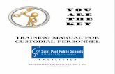TRAINING MANUAL FOR CUSTODIAL PERSONNEL...You Are The Key A TRAINING MANUAL FOR CUSTODIAL PERSONNEL INDEPENDENT SCHOOL DISTRICT 625 St. Paul Minnesota Prepared by SPPS Custodial Staff:
