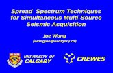 Spread Spectrum Techniques for Simultaneous Multi-Source ...Spread Spectrum Techniques for Simultaneous Multi-Source Seismic Acquisition Joe Wong (wongjoe@ucalgary.ca)