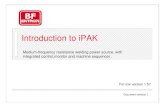 Introduction to iPAK - Entron Controls...Introduction to iPAK Medium-frequency resistance welding power source, with integrated control,monitor and machine sequencer . For s/w version
