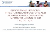 PROGRAMME LESSONS: INTEGRATING AGRICULTURE AND … · PROGRAMME LESSONS: INTEGRATING AGRICULTURE AND NUTRITION EDUCATION FOR IMPROVED YOUNG CHILD NUTRITION Presented by Dr Mercy Chikoko