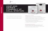 VOIP-200 SERIES COMPACT IP CALL STATIONVOIP-200 SERIES COMPACT IP CALL STATION WE’VE UNLOCKED THE POTENTIAL OF EMERGENCY COMMUNICATIONS. NOW WE’RE OPENING NEW DOORS. COMPACT IP