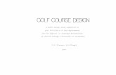 Golf course design - CORE · sand wedge for chipping out of bunkers, a pitching wedge for approaches onto the green, and a putter for greens comprise the golfer's set of clubs. The