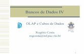 Bancos de Dados IV - PUC-Riorogcosta/inf1374/bd4-OLAP_Cubo.pdf · OLAP- Implementações Primeiros sistemas OLAP pré-calculavam todas as possíveis agregações para poder responder
