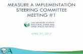 MEASURE A IMPLEMENTATION STEERING COMMITTEE …rposd.lacounty.gov/wp-content/uploads/2017/05/...Apr 27, 2017  · Measure A Implementation 4. Steering Committee Overview 5. Next Steps