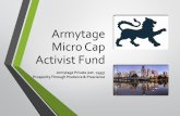 Armytage Micro Cap Activist Fund · 2020-01-31 · Targets The fund seeks relatively “uncorrelated”investment opportunities across the Australian Micro-Cap universe The fund aims