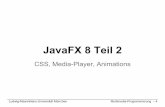 JavaFX 8 Teil 2 - LMU Medieninformatik€¦ · Ludwig-Maximilians-Universität München Multimedia-Programmierung – 4 JavaFX 8 Teil 2 CSS, Media-Player, Animations