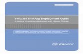 VMware ThinApp Deployment Guide...About this Guide This document provides guidance for customers seeking to package and deploy applications efficiently with VMware ThinApp. It addresses