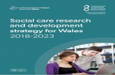 Care Research Wales Social care research and development ... · Social care research and development strategy for Wales 2018-2023 Social Care Wales’ research and development strategy