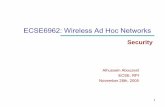 Wireless Ad Hoc and Sensor Networks · ECSE6962: Wireless Ad Hoc Networks Security Alhussein Abouzeid ECSE, RPI November 28th, 2005. ... Network Layer Security 17 Secure ad hoc routing
