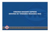 VIRGINIA RAILWAY EXPRESS MOVING DC TOWARDS …...Commuter Rail —Lower-Density, Suburban/Exurban Travel Markets Station Spacing: 1 to 4 miles System Extent: 20 to 75 miles Typical
