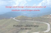 Design and Design choice parameter of medium sized biogas ... · Design and Design choice parameter of medium sized biogas plants Prakash Lamichhane BSP-Nepal. ... digester per day