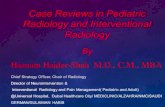 Case Reviews in Pediatric Radiology and Interventional ... Hasnain... · 2 days old male baby presented with bilious vomiting since birth. Duodenal atresia Most common cause of UGI