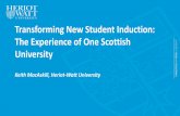 Transforming New Student Induction: The Experience of One ... · Transforming New Student Induction: The Experience of One Scottish University Keith MacAskill, Heriot-Watt University.