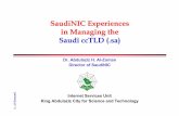 SaudiNIC Experiences in Managing the Saudi ccTLD€¦ · A. Al-Zoman SaudiNIC Experiences in Managing the Saudi ccTLD (.sa) Dr. Abdulaziz H. Al-Zoman Director of SaudiNIC Internet