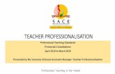 TEACHER PROFESSIONALISATION - SACE · (PLCs), higher education institutions, teacher unions and private providers. 2.5. Teachers provide supportive environments for the induction