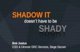 doesn’t have to be SHADY - Chapters Site - Homedoesn’t have to be SHADY Bob Justus CSO & Director GRC Services, Siege Secure. Cloud app revenue explosion 2. Cloud app projects