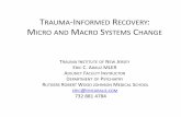 TRAUMA INFORMED RECOVERY MICRO AND MACRO SYSTEMS CHANGE · trauma‐informed recovery: micro and macro systems change trauma institute of new jersey eric c. arauz mler adjunct faculty